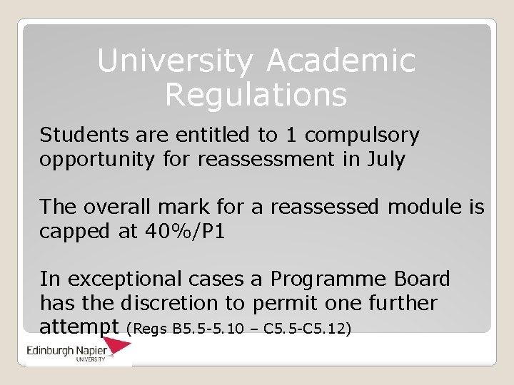 University Academic Regulations Students are entitled to 1 compulsory opportunity for reassessment in July