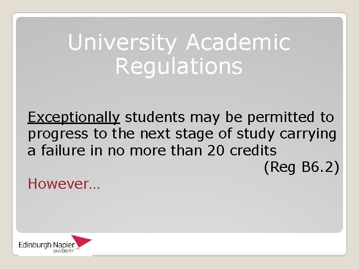 University Academic Regulations Exceptionally students may be permitted to progress to the next stage