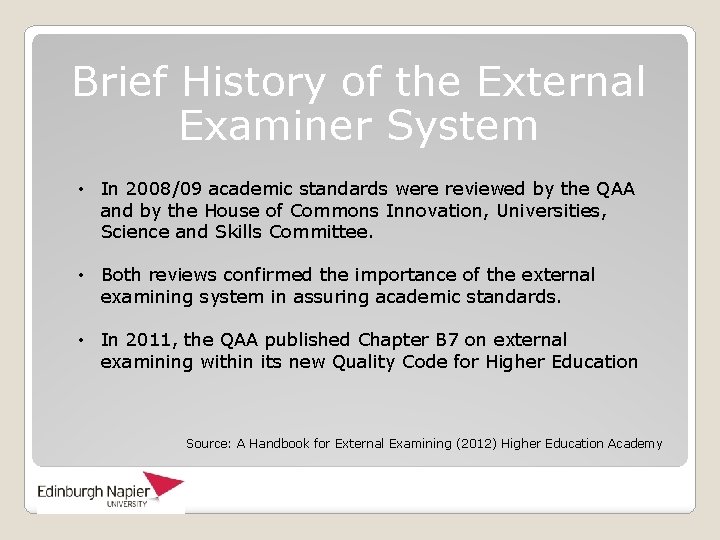 Brief History of the External Examiner System • In 2008/09 academic standards were reviewed