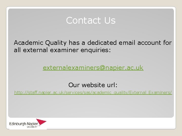 Contact Us Academic Quality has a dedicated email account for all external examiner enquiries: