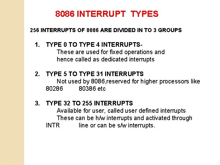 8086 INTERRUPT TYPES 256 INTERRUPTS OF 8086 ARE DIVIDED IN TO 3 GROUPS 1.
