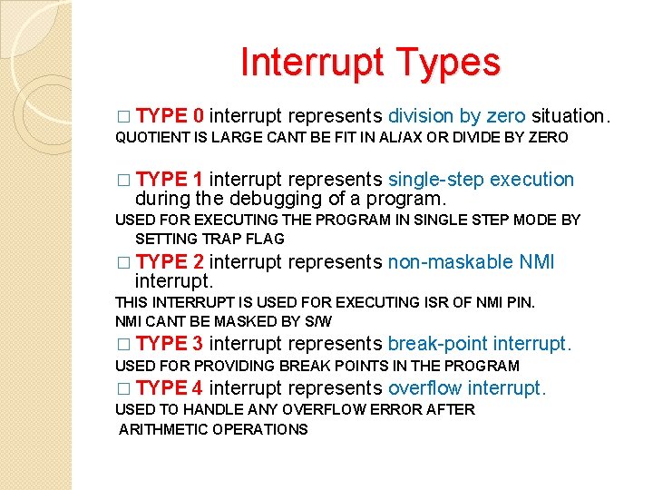 Interrupt Types � TYPE 0 interrupt represents division by zero situation. QUOTIENT IS LARGE