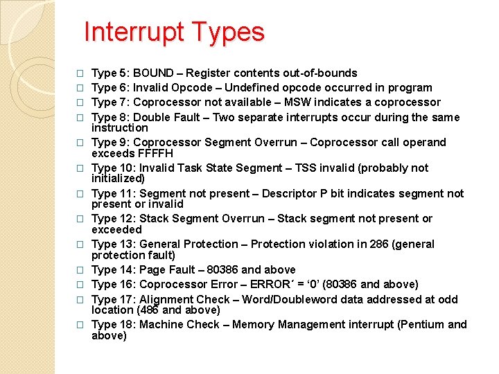 Interrupt Types � � � � Type 5: BOUND – Register contents out-of-bounds Type