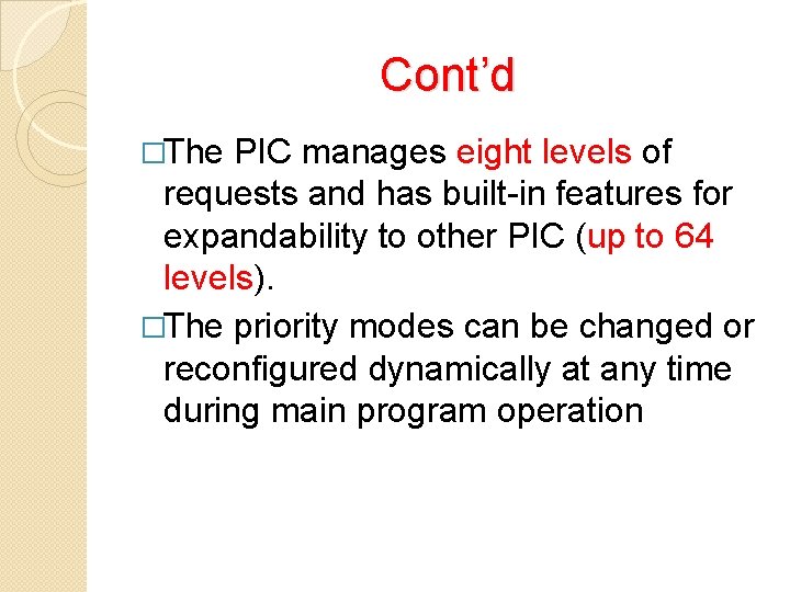 Cont’d �The PIC manages eight levels of requests and has built-in features for expandability