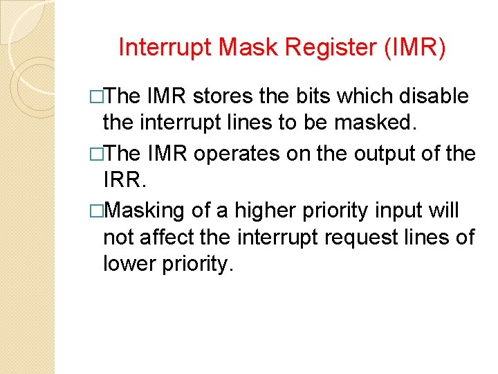 Interrupt Mask Register (IMR) �The l. MR stores the bits which disable the interrupt