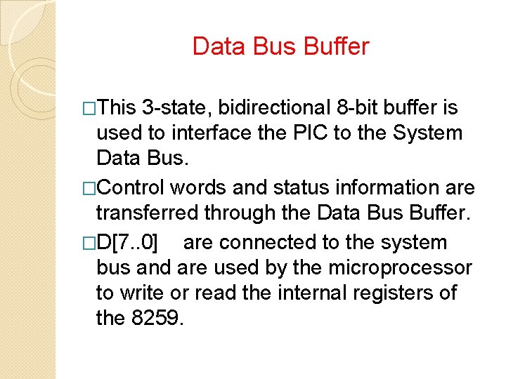 Data Bus Buffer �This 3 -state, bidirectional 8 -bit buffer is used to interface