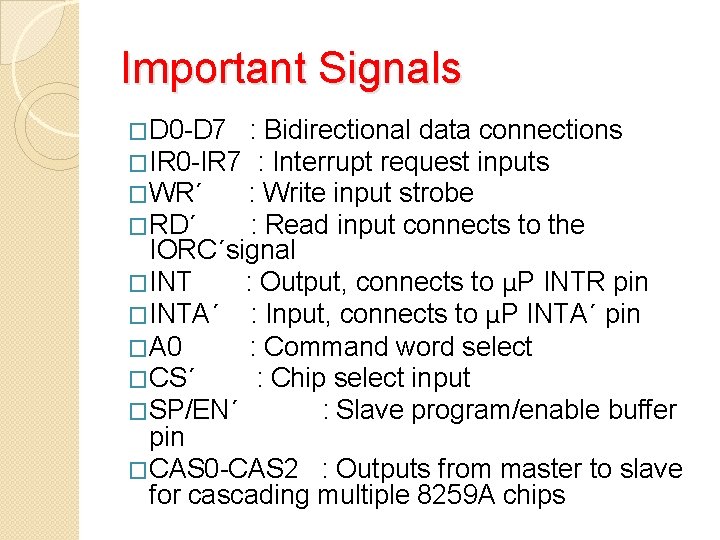 Important Signals �D 0 -D 7 : Bidirectional data connections �IR 0 -IR 7
