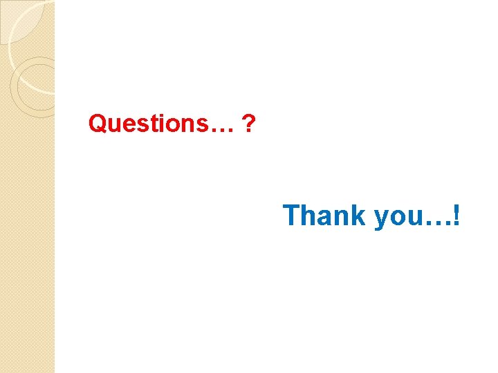 Questions… ? Thank you…! 