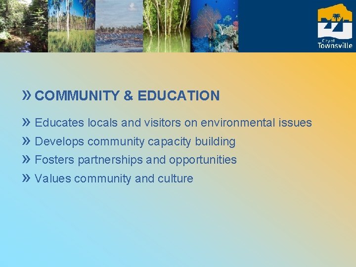 » COMMUNITY & EDUCATION » Educates locals and visitors on environmental issues » Develops