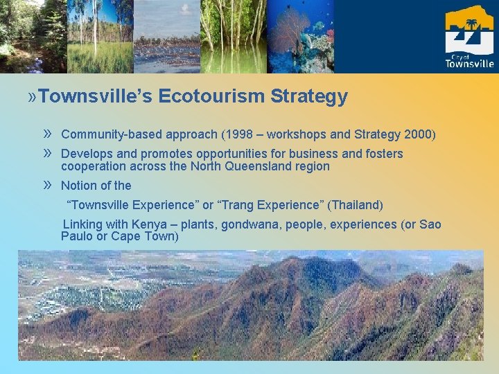 » Townsville’s Ecotourism Strategy » » Community-based approach (1998 – workshops and Strategy 2000)