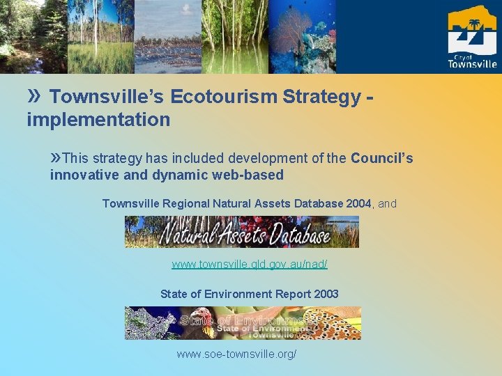 » Townsville’s Ecotourism Strategy implementation » This strategy has included development of the Council’s