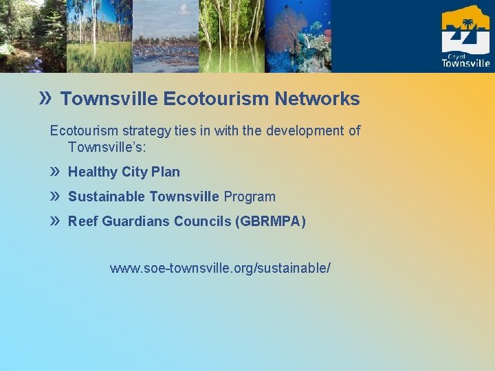 » Townsville Ecotourism Networks Ecotourism strategy ties in with the development of Townsville’s: »
