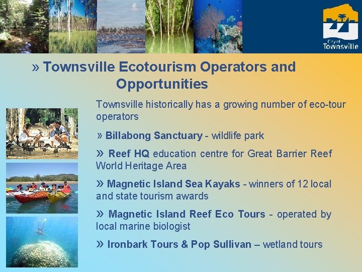 » Townsville Ecotourism Operators and Opportunities Townsville historically has a growing number of eco-tour