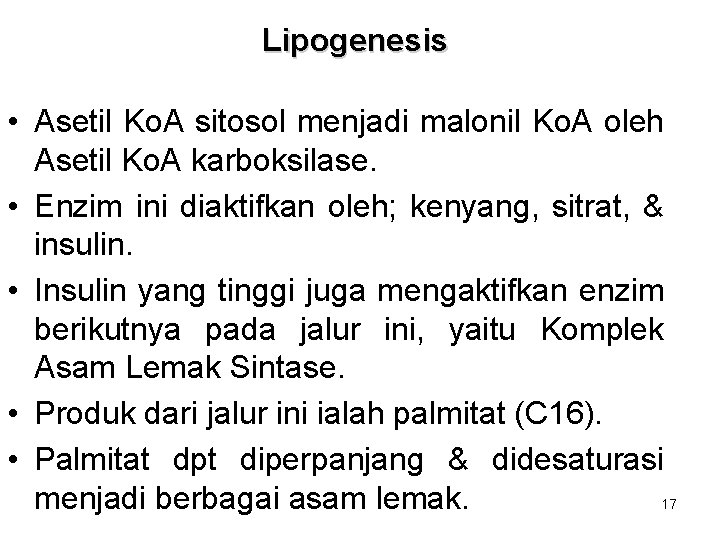 Lipogenesis • Asetil Ko. A sitosol menjadi malonil Ko. A oleh Asetil Ko. A