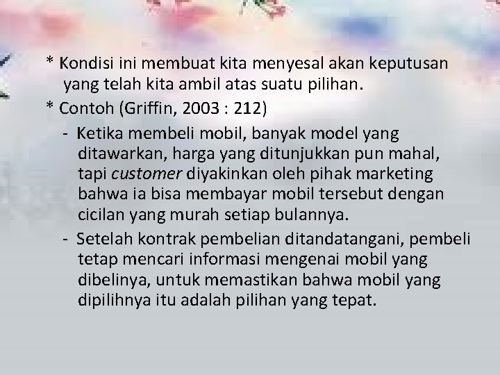 * Kondisi ini membuat kita menyesal akan keputusan yang telah kita ambil atas suatu