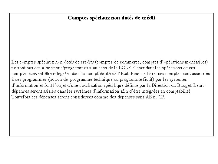 Comptes spéciaux non dotés de crédit Les comptes spéciaux non dotés de crédits (comptes