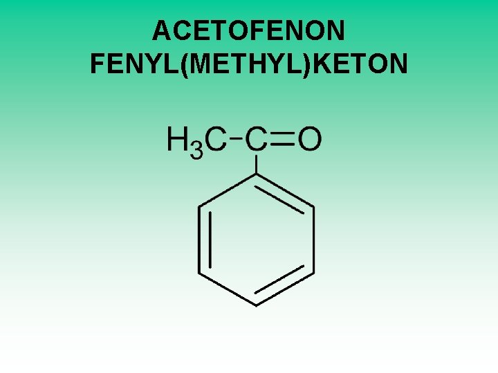 ACETOFENON FENYL(METHYL)KETON 