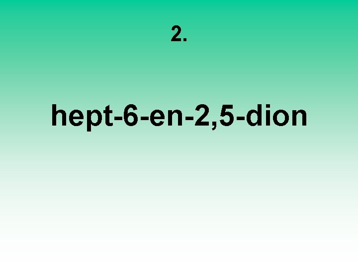 2. hept-6 -en-2, 5 -dion 