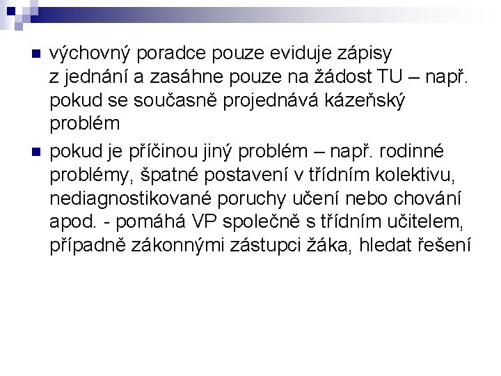 n n výchovný poradce pouze eviduje zápisy z jednání a zasáhne pouze na žádost