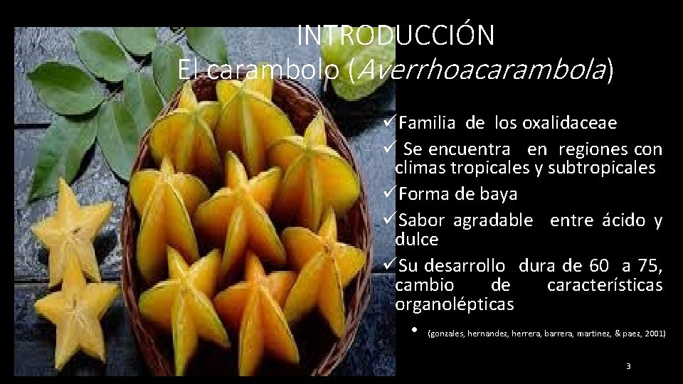 INTRODUCCIÓN El carambolo (Averrhoacarambola ) üFamilia de los oxalidaceae ü Se encuentra en regiones