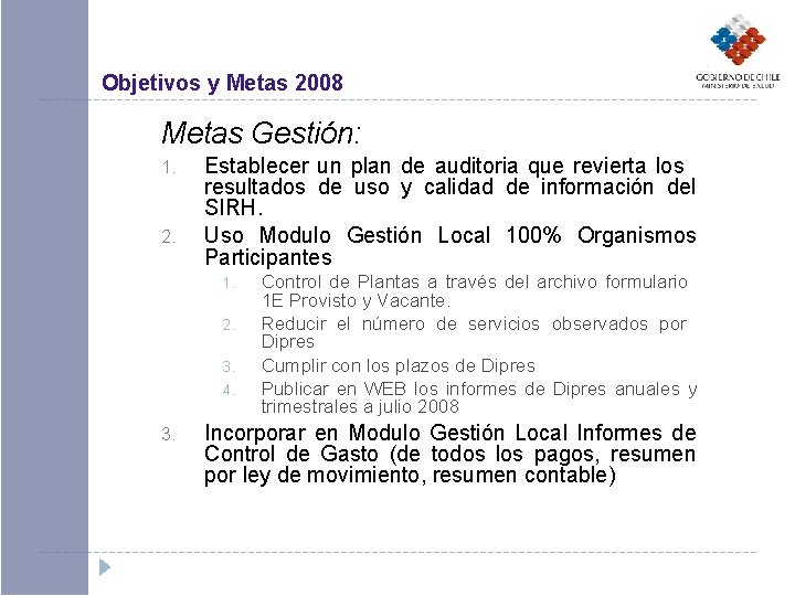 Objetivos y Metas 2008 Metas Gestión: 1. 2. Establecer un plan de auditoria que