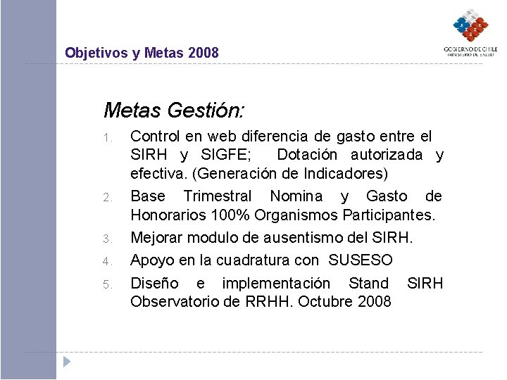 Objetivos y Metas 2008 Metas Gestión: 1. 2. 3. 4. 5. Control en web