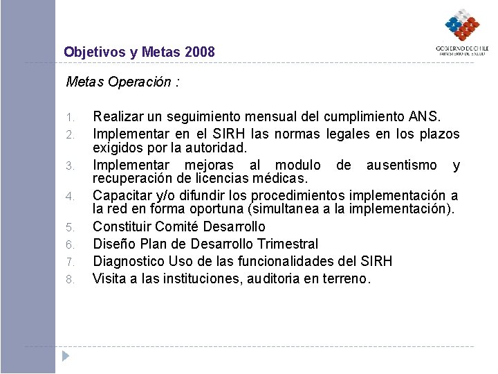Objetivos y Metas 2008 Metas Operación : 1. 2. 3. 4. 5. 6. 7.