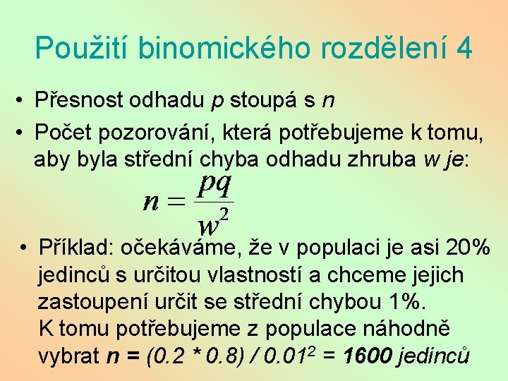 Použití binomického rozdělení 4 • Přesnost odhadu p stoupá s n • Počet pozorování,