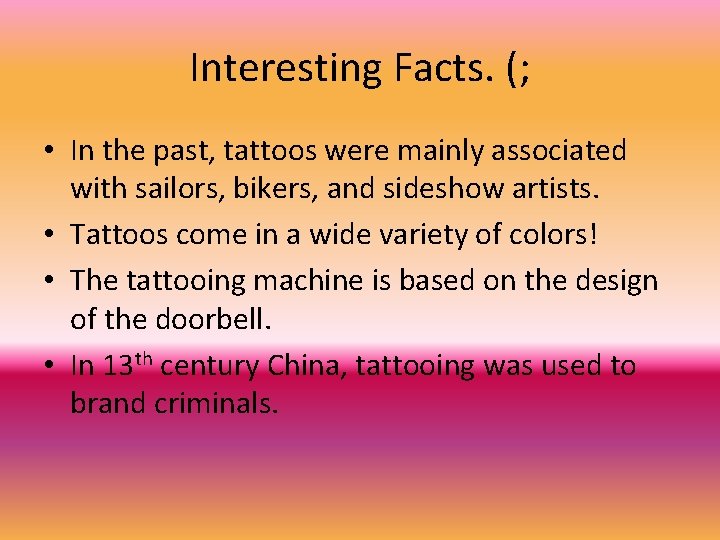 Interesting Facts. (; • In the past, tattoos were mainly associated with sailors, bikers,