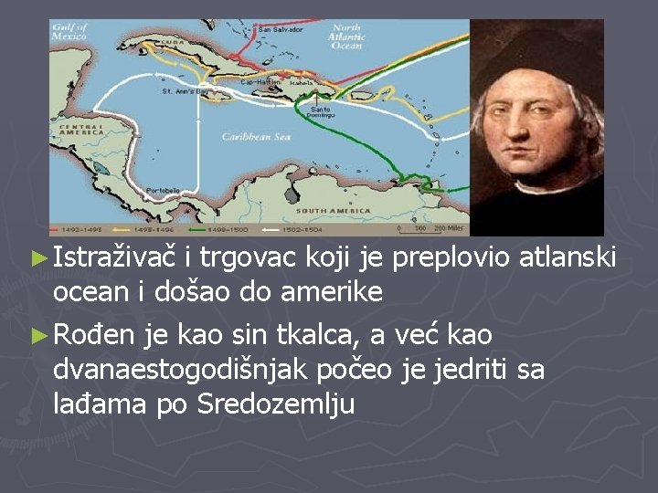 ► Istraživač i trgovac koji je preplovio atlanski ocean i došao do amerike ►