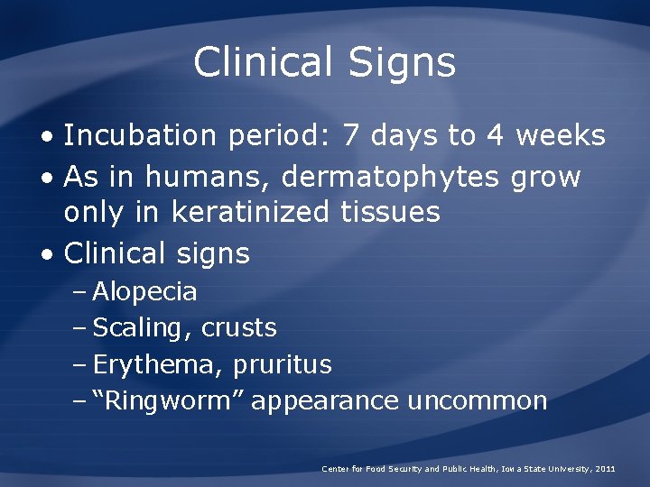Clinical Signs • Incubation period: 7 days to 4 weeks • As in humans,