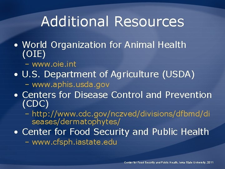 Additional Resources • World Organization for Animal Health (OIE) – www. oie. int •