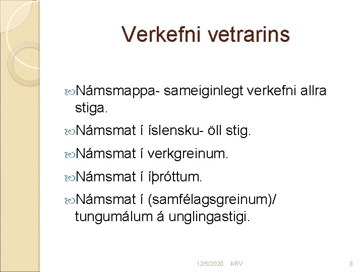 Verkefni vetrarins Námsmappa- sameiginlegt verkefni allra stiga. Námsmat í íslensku- öll stig. Námsmat í