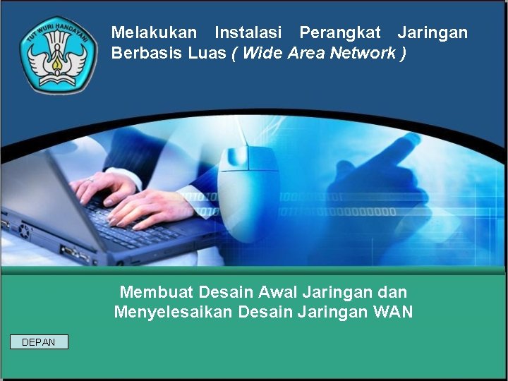 Melakukan Instalasi Perangkat Jaringan Berbasis Luas ( Wide Area Network ) Membuat Desain Awal