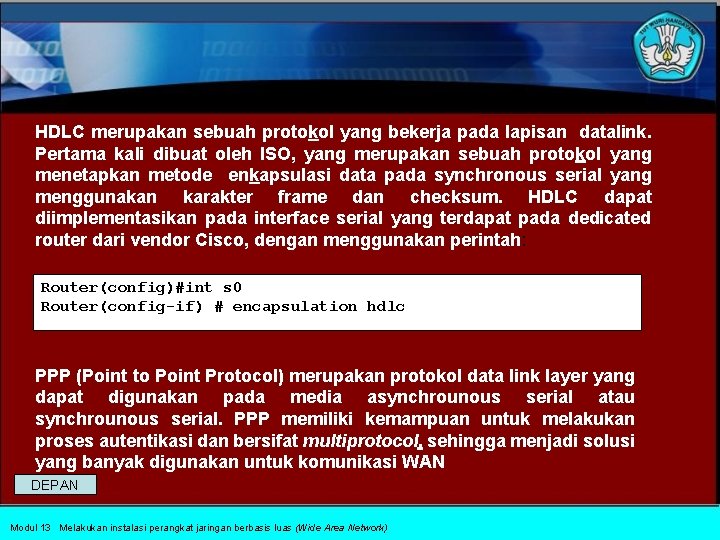 HDLC merupakan sebuah protokol yang bekerja pada lapisan datalink. Pertama kali dibuat oleh ISO,