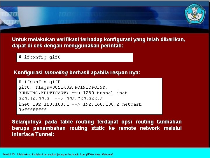 Untuk melakukan verifikasi terhadap konfigurasi yang telah diberikan, dapat di cek dengan menggunakan perintah: