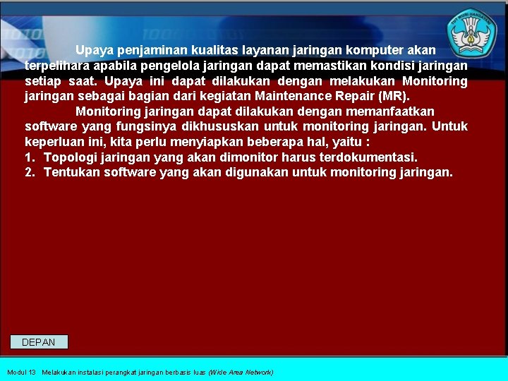 Upaya penjaminan kualitas layanan jaringan komputer akan terpelihara apabila pengelola jaringan dapat memastikan kondisi