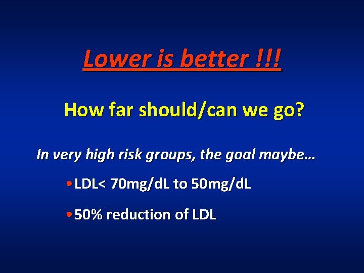 Lower is better !!! How far should/can we go? In very high risk groups,