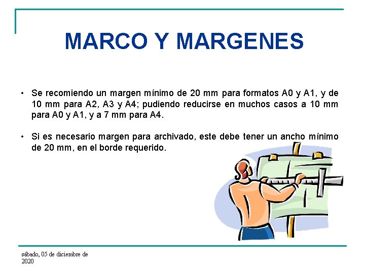 MARCO Y MARGENES • Se recomiendo un margen mínimo de 20 mm para formatos