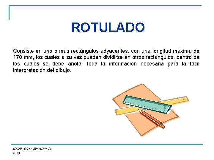  ROTULADO Consiste en uno o más rectángulos adyacentes, con una longitud máxima de
