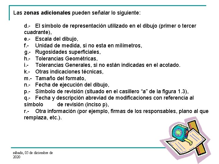 Las zonas adicionales pueden señalar lo siguiente: zonas adicionales d. - El símbolo de