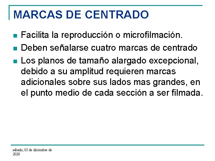 MARCAS DE CENTRADO n n n Facilita la reproducción o microfilmación. Deben señalarse cuatro