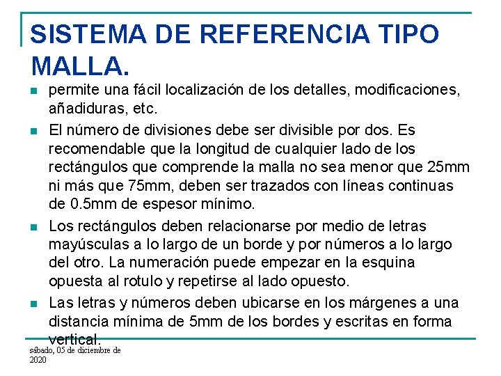 SISTEMA DE REFERENCIA TIPO MALLA. n n permite una fácil localización de los detalles,