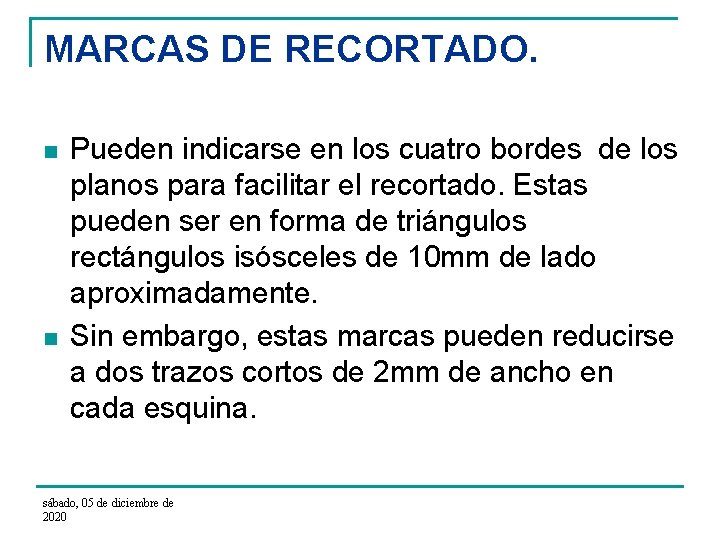 MARCAS DE RECORTADO. n n Pueden indicarse en los cuatro bordes de los planos