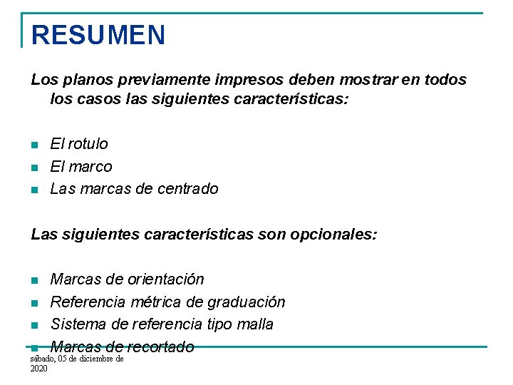 RESUMEN Los planos previamente impresos deben mostrar en todos los casos las siguientes características: