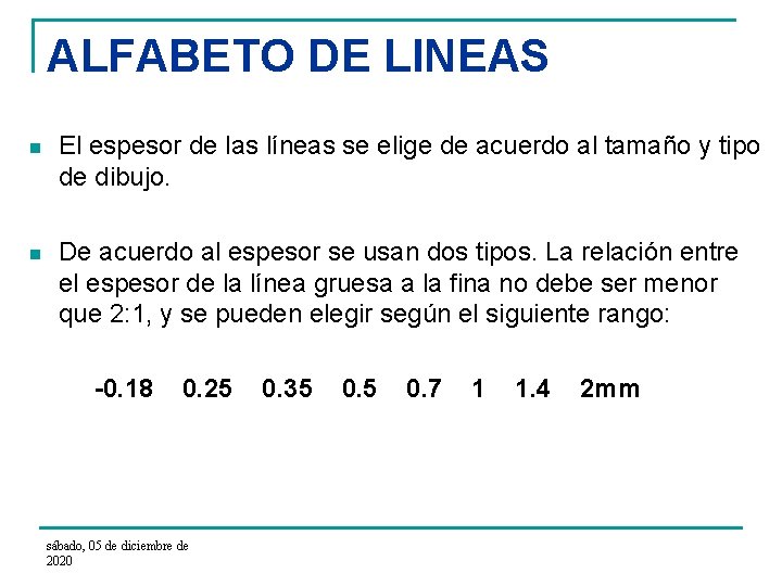 ALFABETO DE LINEAS n El espesor de las líneas se elige de acuerdo al