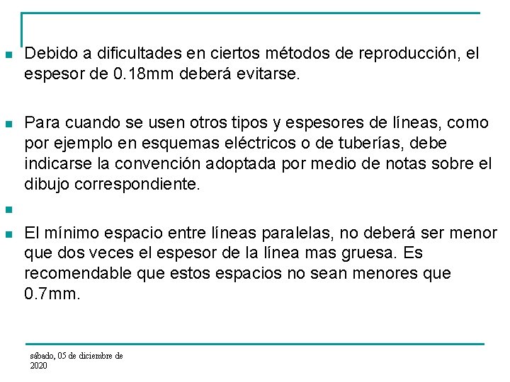 n Debido a dificultades en ciertos métodos de reproducción, el espesor de 0. 18