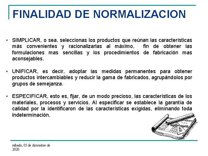 FINALIDAD DE NORMALIZACION • SIMPLICAR, o sea, seleccionas los productos que reúnan las características