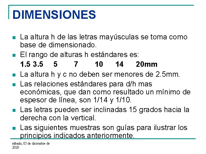 DIMENSIONES La altura h de las letras mayúsculas se toma como base de dimensionado.