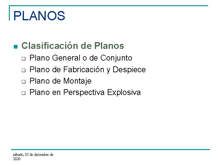 PLANOS n Clasificación de Planos q q Plano General o de Conjunto Plano de